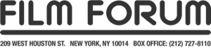 Film Forum 209 West Houston Street, NYC, 10014 Box Office 212-727-8110.