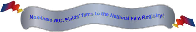 Nominate W.C. Fields Nominate W.C. Fields' films to the National Film Registry!